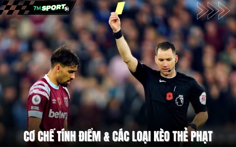 Cơ chế tính điểm và các loại kèo thẻ phạt thông dụng