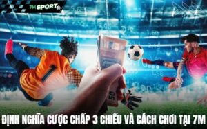 dinh-nghia-cuoc-chap-3-chieu-va-cach-choi-tai-7m