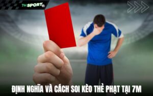 dinh-nghia-va-cach-soi-keo-the-phat-tai-7m