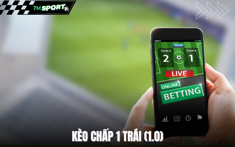Kèo chấp 1 trái (1.0)