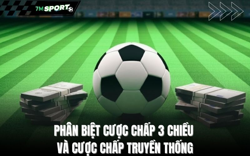 Phân biệt cược chấp 3 chiều và cược chấp truyền thống
